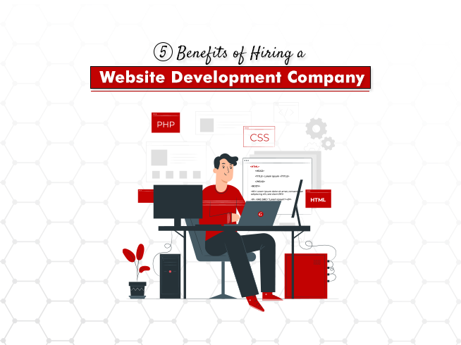 5 Benefits of Hiring a Website Development Company