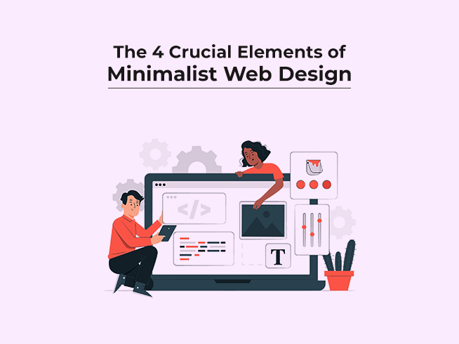 The 4 Crucial Elements of Minimalist Web Design
